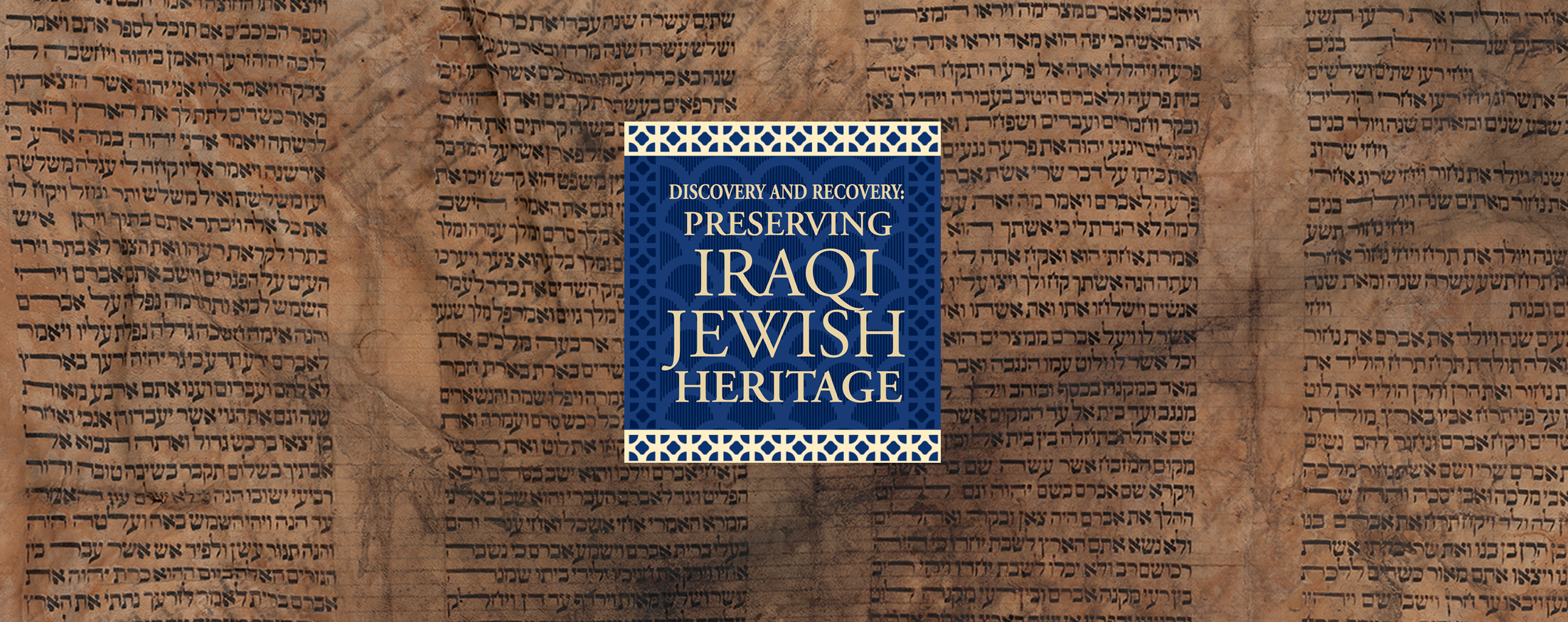 Members Opening - Discovery and Recovery: Preserving Iraqi Jewish Heritage