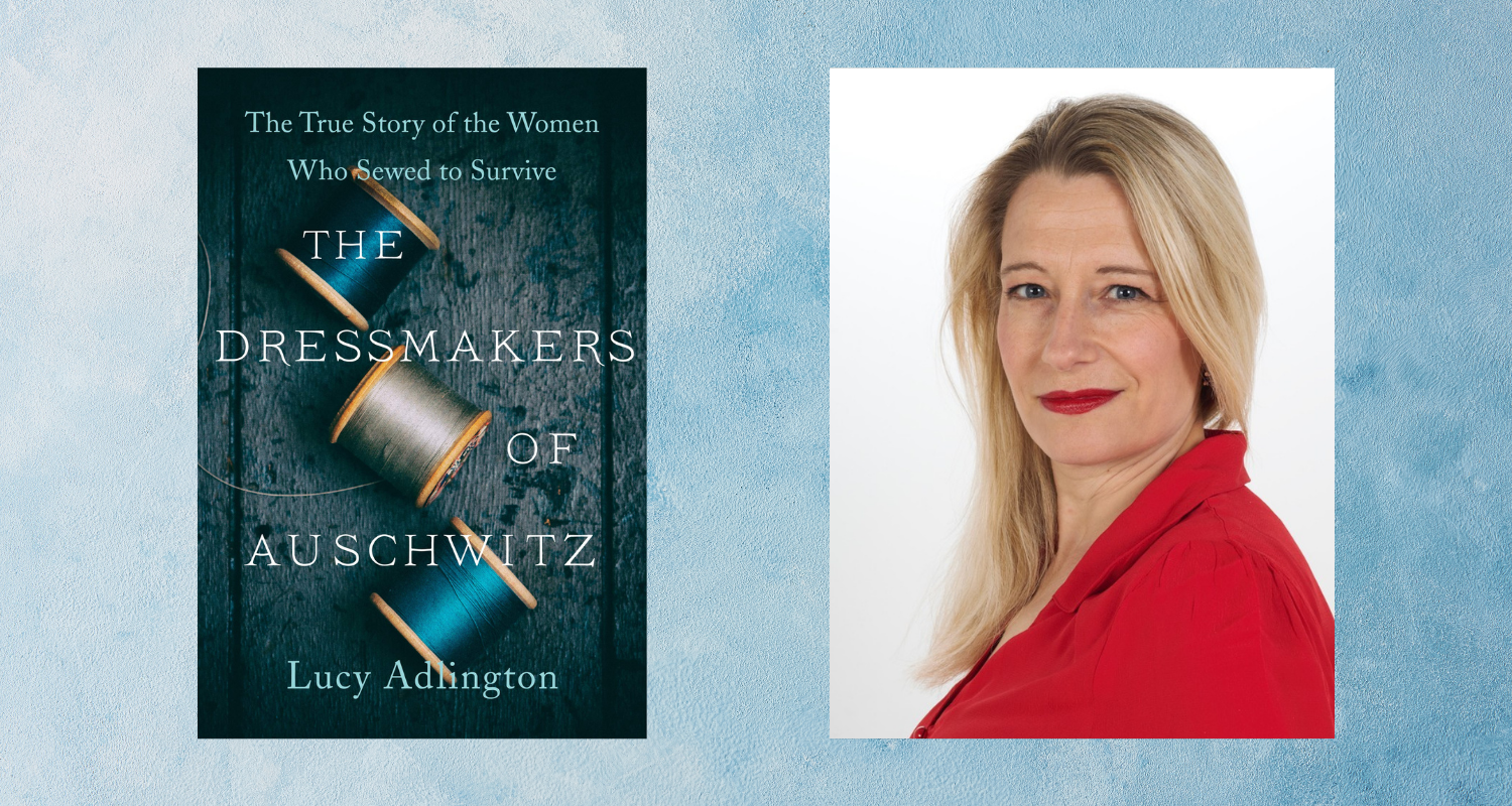 BOOK TALK: Lucy Adlington, The Dressmakers of Auschwitz