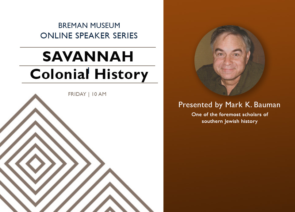 Breman Museum Online Speaker Series: Savannah Colonial History