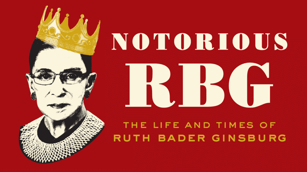 The Notorius RBG: The Life  and Times of Ruth Bader Ginsburg